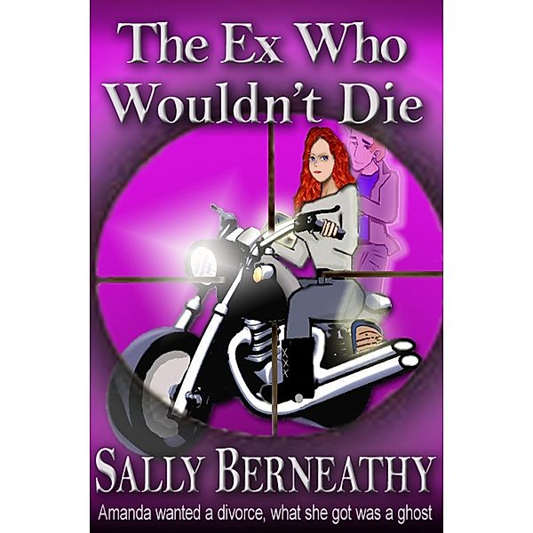 Ex Who Wouldn't Die / Sally Berneathy, Sally Berneathy
