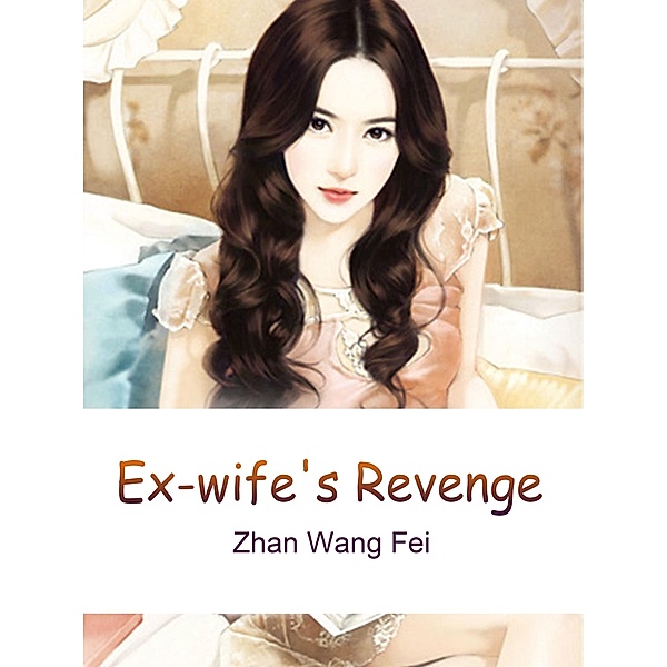 Ex-wife's Revenge / Funstory, Zhan WangFei