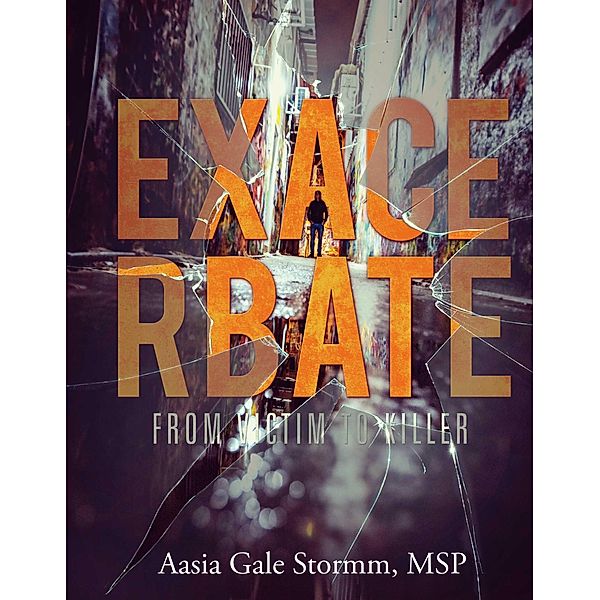 Exacerbate; From Victim to Killer, Aasia Stormm Msp