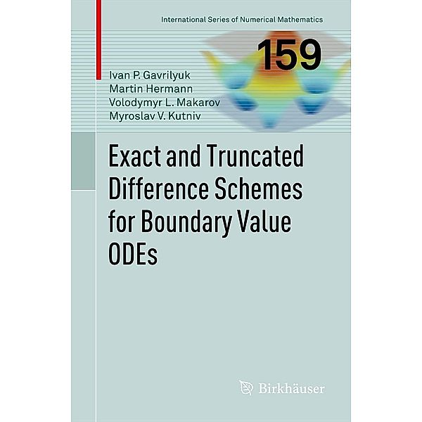 Exact and Truncated Difference Schemes for Boundary Value ODEs / International Series of Numerical Mathematics Bd.159, Ivan Gavrilyuk, Martin Hermann, Volodymyr Makarov, Myroslav V. Kutniv