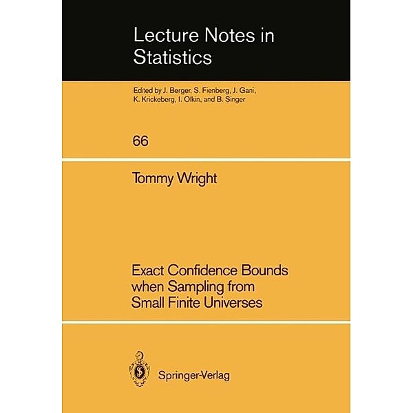 Exact Confidence Bounds when Sampling from Small Finite Universes / Lecture Notes in Statistics Bd.66, Tommy Wright