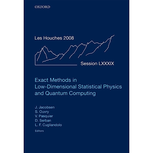 Exact Methods in Low-dimensional Statistical Physics and Quantum Computing / Lecture Notes of the Les Houches Summer School