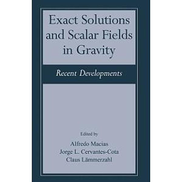 Exact Solutions and Scalar Fields in Gravity, Mexico City, Mexico) Alfredo Mac&iacute;as (Universidad Aut&oacute;noma Metropolitana - Iztapalapa