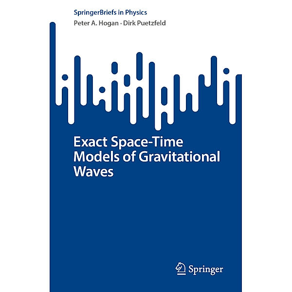 Exact Space-Time Models of Gravitational Waves, Peter A. Hogan, Dirk Puetzfeld