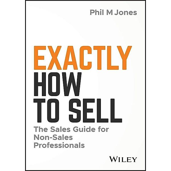 Exactly How to Sell, Phil M. Jones