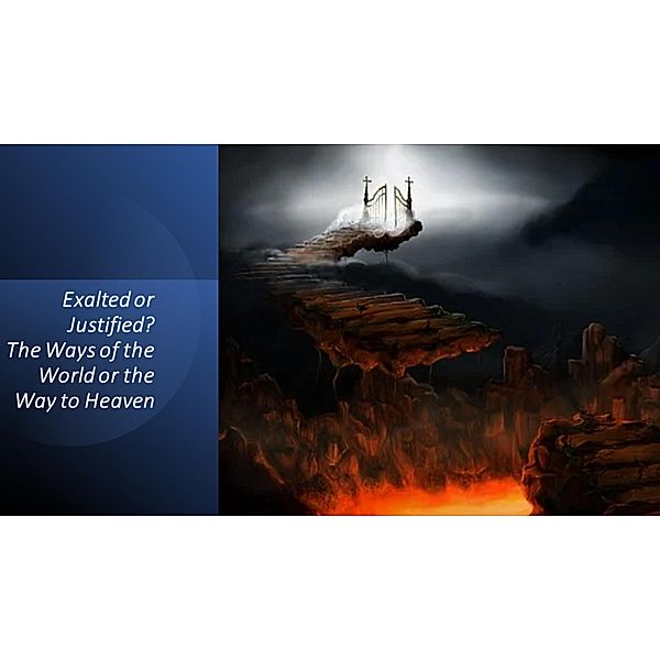 Exalted or Justified? The Ways of the World or the Way to Heaven, Fernando Davalos