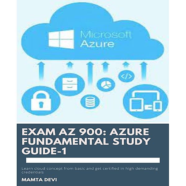 Exam AZ 900: Azure Fundamental Study Guide-1, Mamta Devi