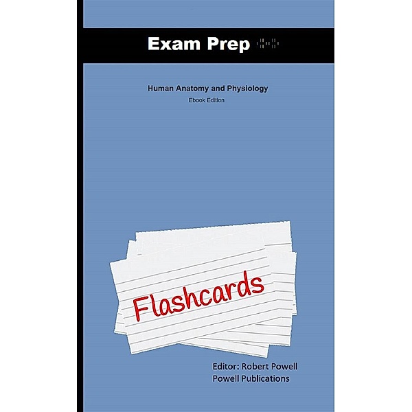 Exam Prep Flash Cards for: Human Anatomy and Physiology, Robert Powell