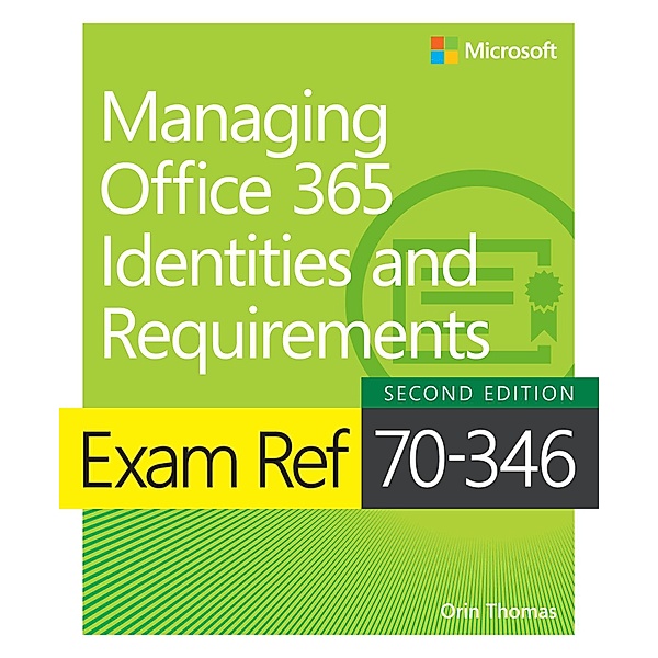 Exam Ref 70-346 Managing Office 365 Identities and Requirements / Exam Ref, Orin Thomas
