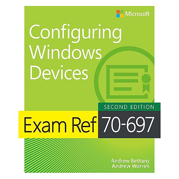 Exam Ref 70-697 Configuring Windows Devices, Bettany Andrew, Warren Andrew