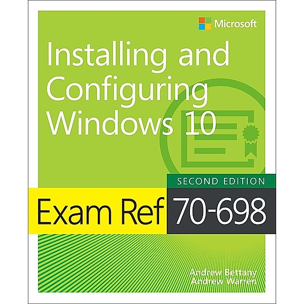 Exam Ref 70-698 Installing and Configuring Windows 10, Andrew Bettany, Andrew Warren