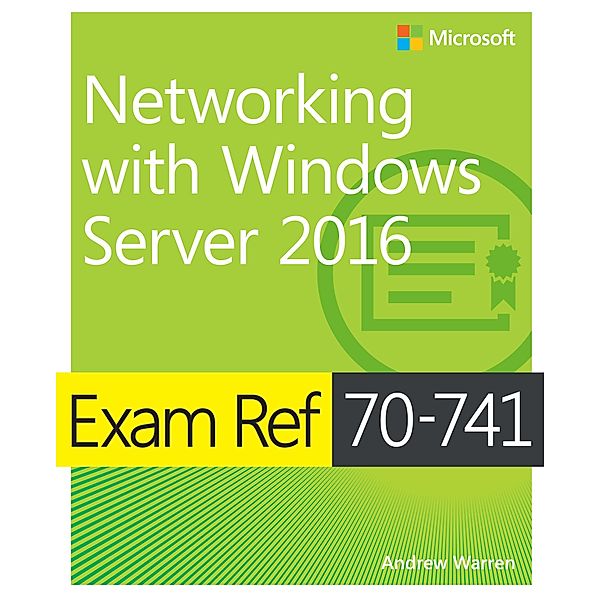 Exam Ref 70-741 Networking with Windows Server 2016, Andrew Warren
