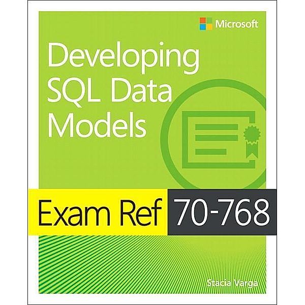 EXAM REF 70-768 DEVELOPING SQL, Stacia Varga