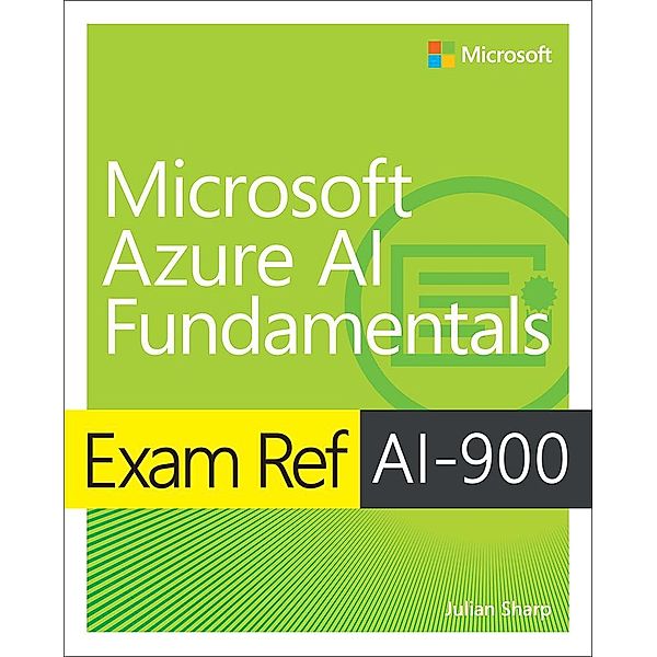 Exam Ref AI-900 Microsoft Azure AI Fundamentals, Julian Sharp