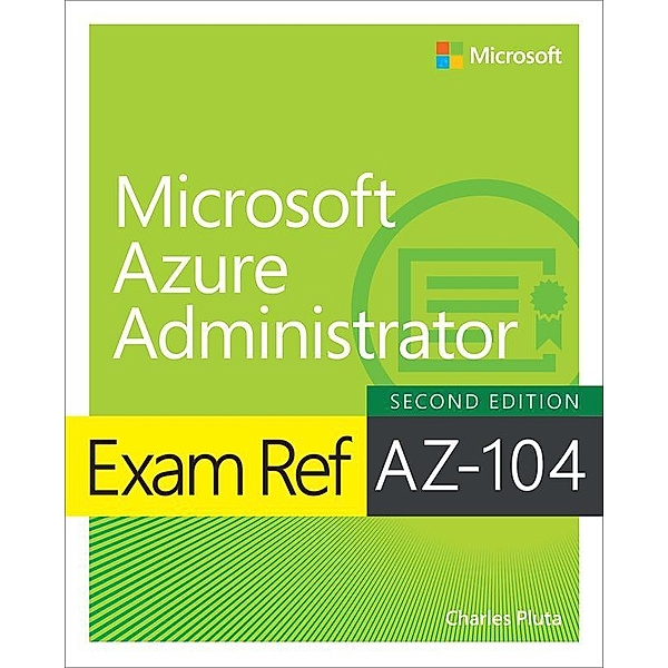 Exam Ref AZ-104 Microsoft Azure Administrator, Charles Pluta