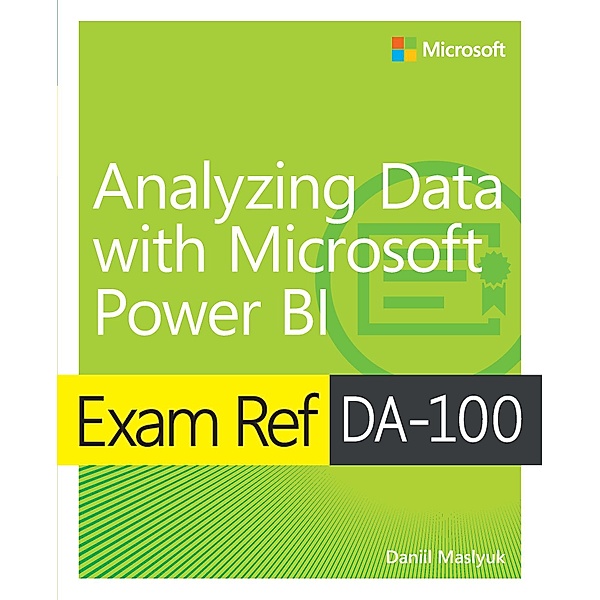 Exam Ref DA-100 Analyzing Data with Microsoft Power BI, Daniil Maslyuk