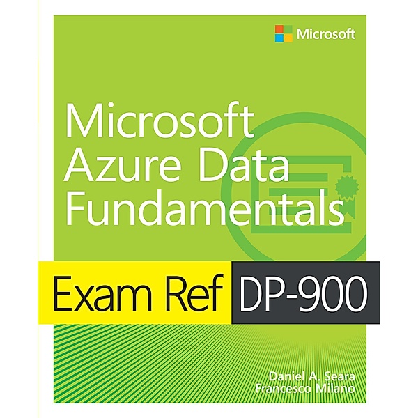 Exam Ref DP-900 Microsoft Azure Data Fundamentals, Daniel A. Seara, Francesco Milano