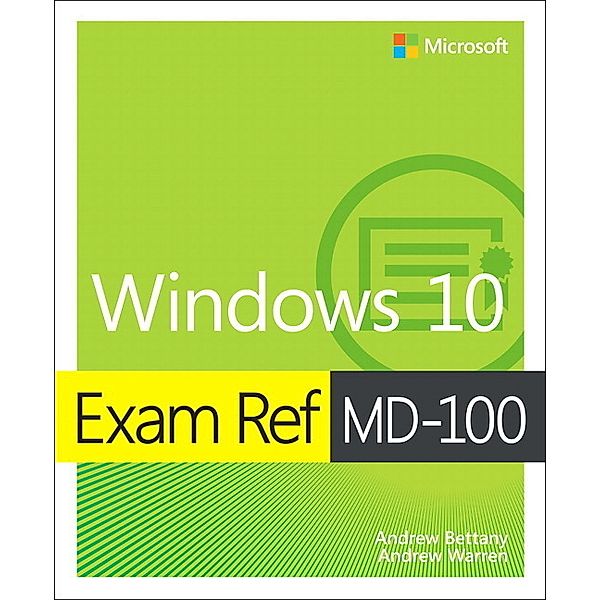 Exam Ref MD-100 Windows 10, 1/e, Andrew Bettany, Andrew Warren