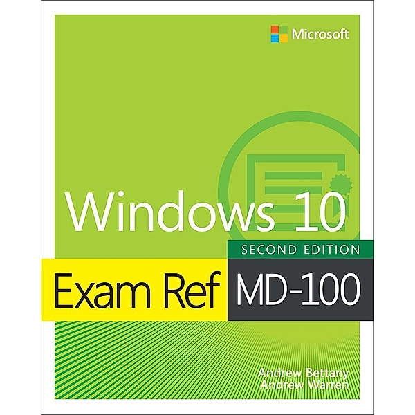 Exam Ref MD-100 Windows 10, Andrew Warren, Andrew Bettany