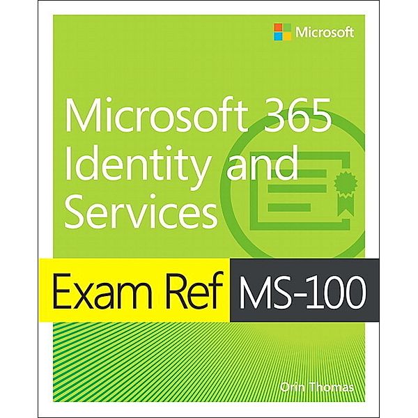 Exam Ref MS-100 Microsoft 365 Identity and Services,1/e, Orin Thomas