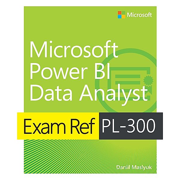 Exam Ref PL-300 Power BI Data Analyst, Daniil Maslyuk