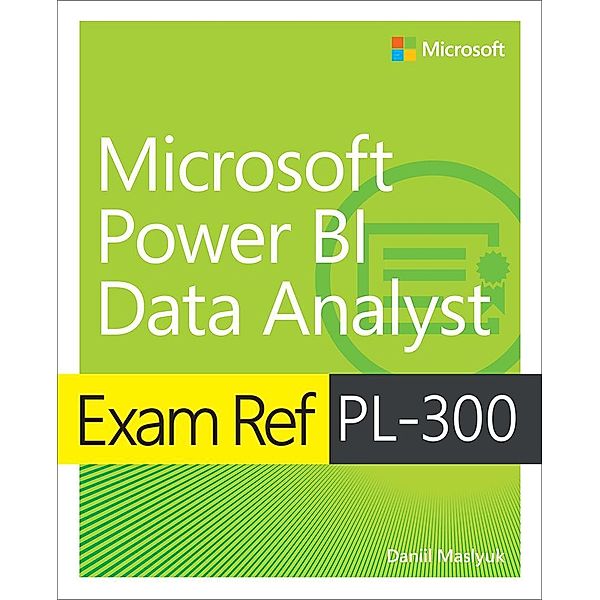 Exam Ref PL-300 Power BI Data Analyst, Daniil Maslyuk