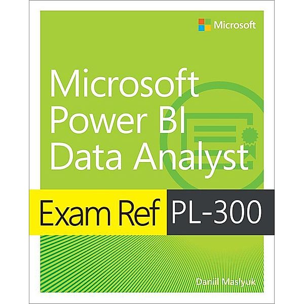 Exam Ref PL-300 Power BI Data Analyst, Daniil Maslyuk