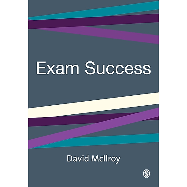 Exam Success / SAGE Study Skills Series, David Mcilroy