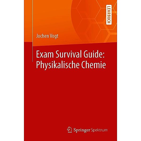 Exam Survival Guide: Physikalische Chemie, Jochen Vogt