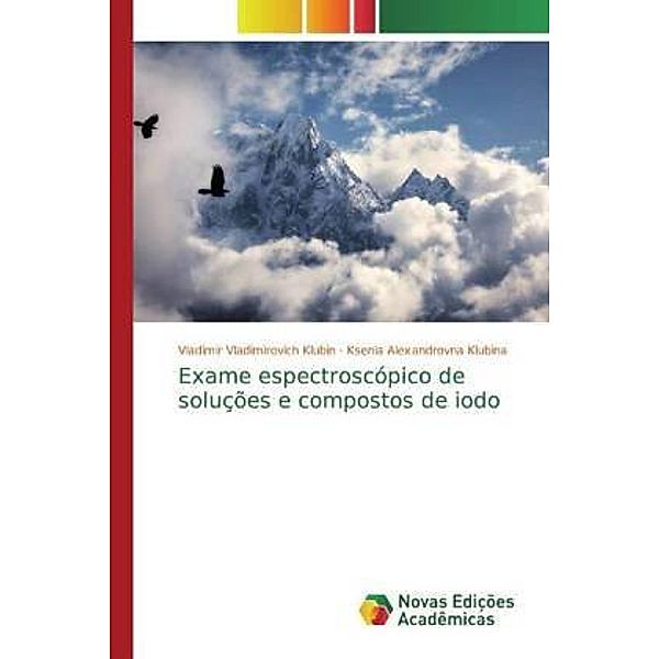 Exame espectroscópico de soluções e compostos de iodo, Vladimir Vladimirovich Klubin, Ksenia Alexandrovna Klubina