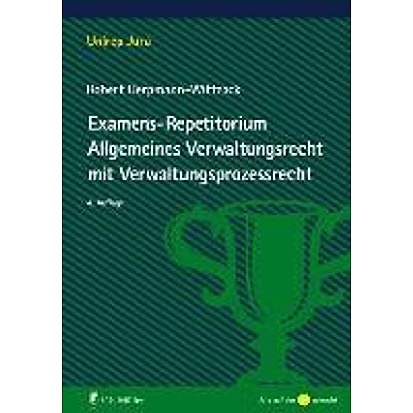 Examens-Repetitorium Allgemeines Verwaltungsrecht mit Verwaltungsprozessrecht, Robert Uerpmann-Wittzack