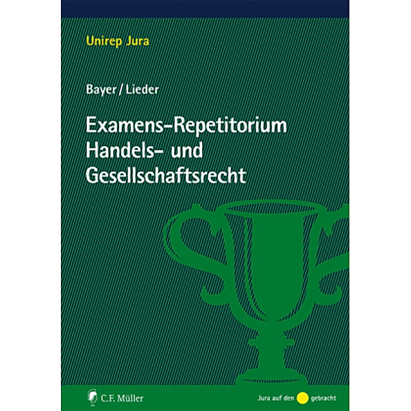 Examens-Repetitorium Handels- und Gesellschaftsrecht, Walter Bayer, Jan Lieder
