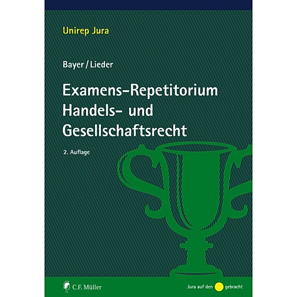 Examens-Repetitorium Handels- und Gesellschaftsrecht / Unirep Jura, Walter Bayer, Ll. M. Lieder