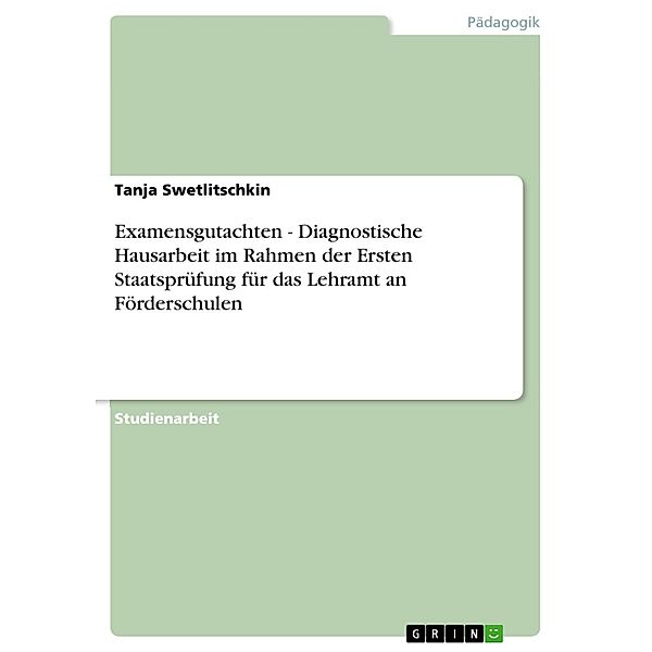 Examensgutachten - Diagnostische Hausarbeit im Rahmen der Ersten Staatsprüfung für das Lehramt an Förderschulen, Tanja Swetlitschkin