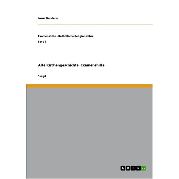 Examenshilfe - Alte Kirchengeschichte, Josua Handerer