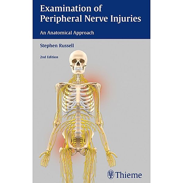 Examination of Peripheral Nerve Injuries: An Anatomical Approach, Stephen Russell