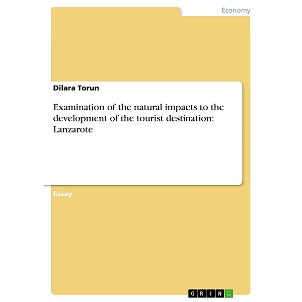 Examination of the natural impacts to the development of the tourist destination: Lanzarote, Dilara Torun