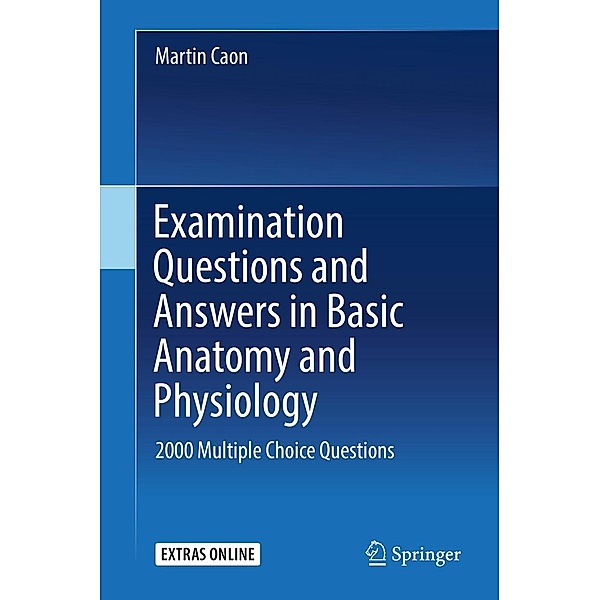 Examination Questions and Answers in Basic Anatomy and Physiology, Martin Caon