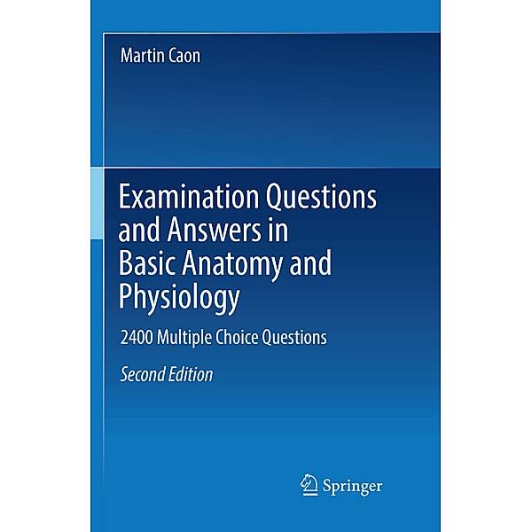 Examination Questions and Answers in Basic Anatomy and Physiology, Martin Caon