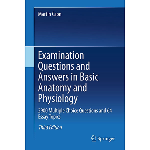 Examination Questions and Answers in Basic Anatomy and Physiology, Martin Caon