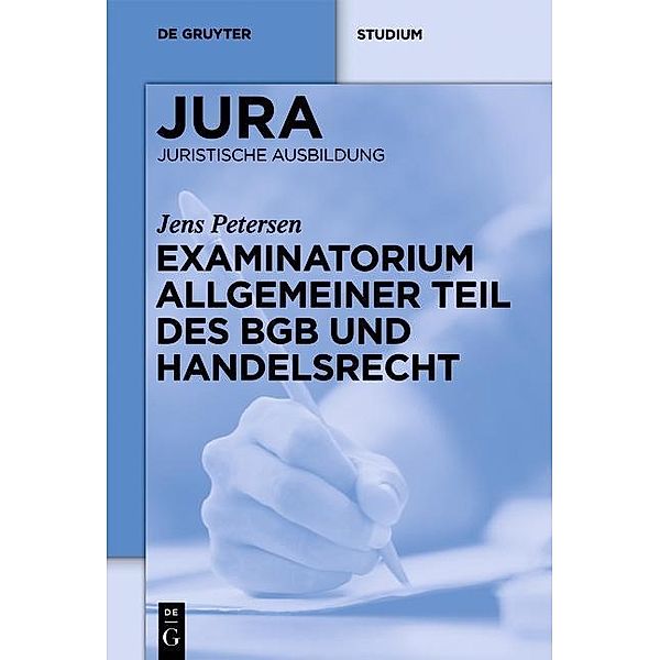 Examinatorium Allgemeiner Teil des BGB und Handelsrecht / De Gruyter Studium, Jens Petersen