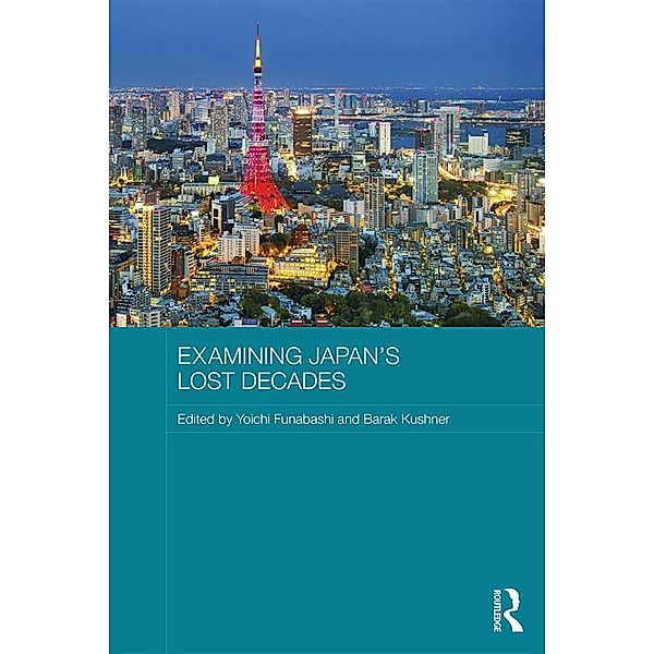 Examining Japan's Lost Decades / Routledge Contemporary Japan Series