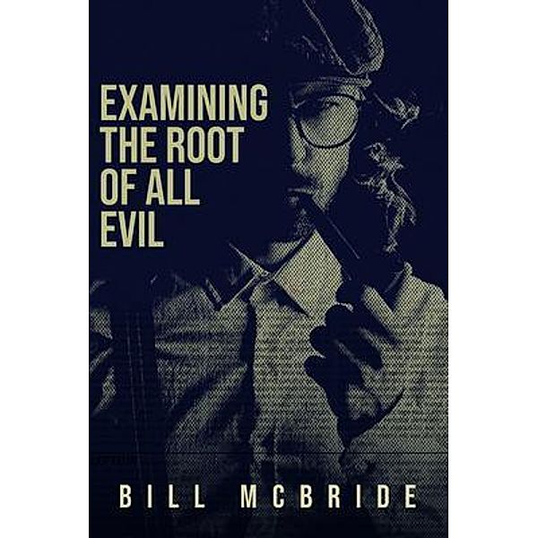Examining The Root Of All Evil, Bill Mcbride