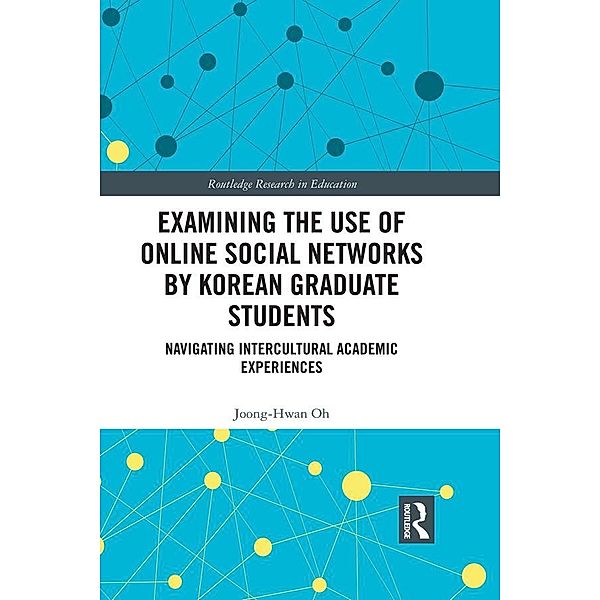 Examining the Use of Online Social Networks by Korean Graduate Students, Joong-Hwan Oh