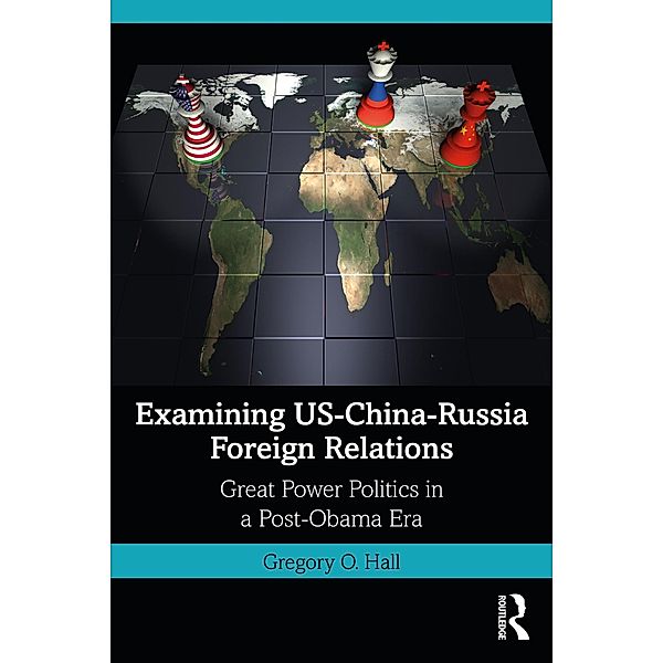 Examining US-China-Russia Foreign Relations, Gregory O. Hall