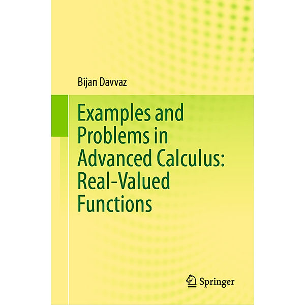 Examples and Problems in Advanced Calculus: Real-Valued Functions, Bijan Davvaz