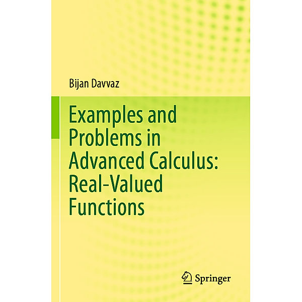 Examples and Problems in Advanced Calculus: Real-Valued Functions, Bijan Davvaz