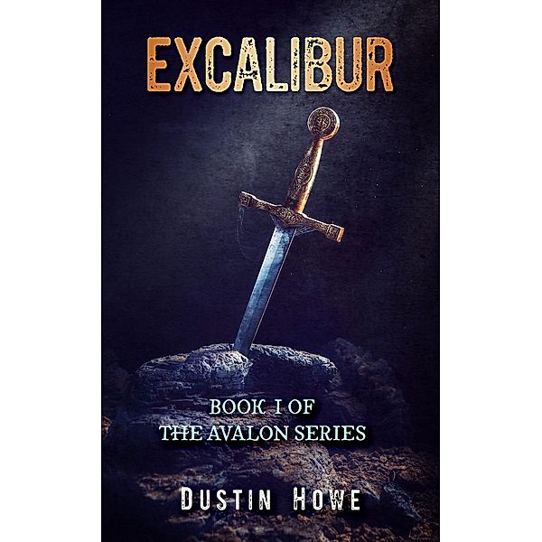 Excalibur (Avalon, #1), Dustin Howe