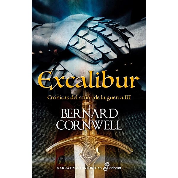 Excalibur / Crónicas del Señor de la Guerra Bd.3, Bernard Cornwell
