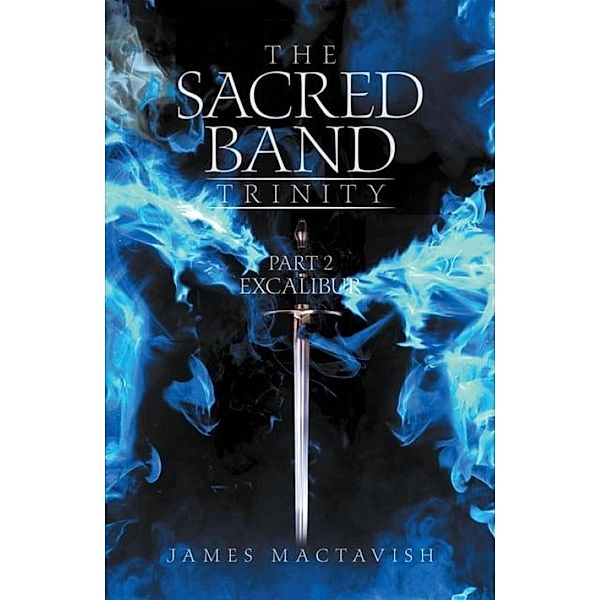 Excalibur / The Sacred Band Trinity Bd.2, James Mactavish